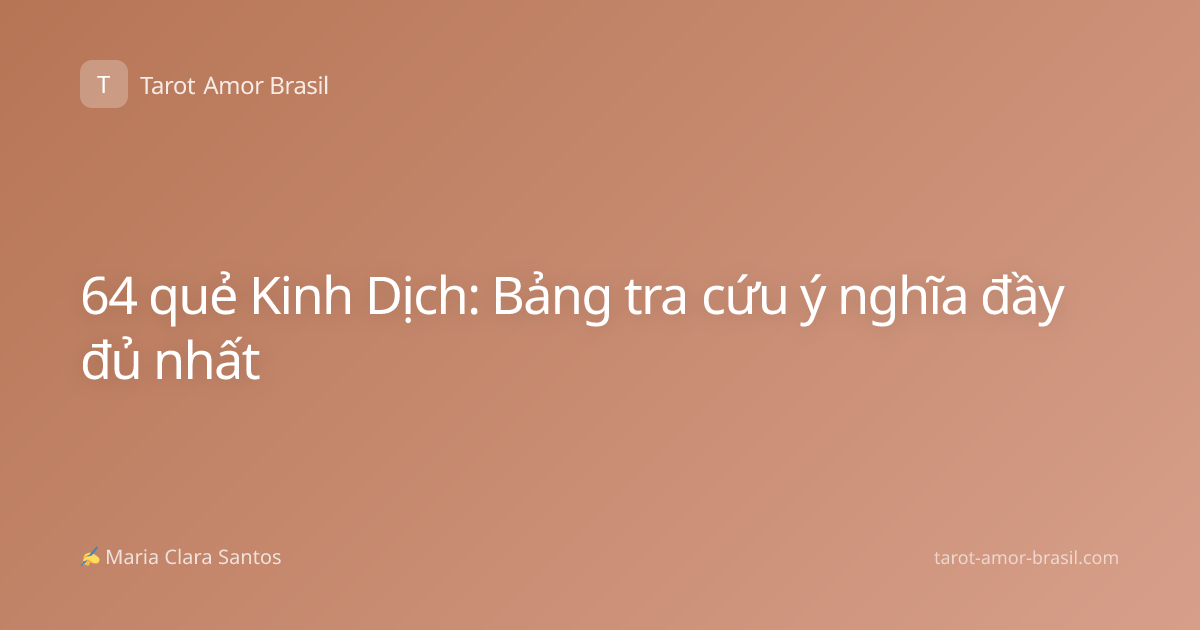 64 quẻ Kinh Dịch: Bảng tra cứu ý nghĩa đầy đủ nhất