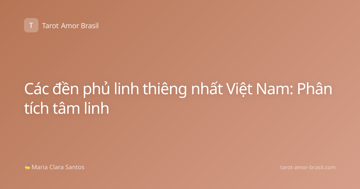 Các đền phủ linh thiêng nhất Việt Nam: Phân tích tâm linh