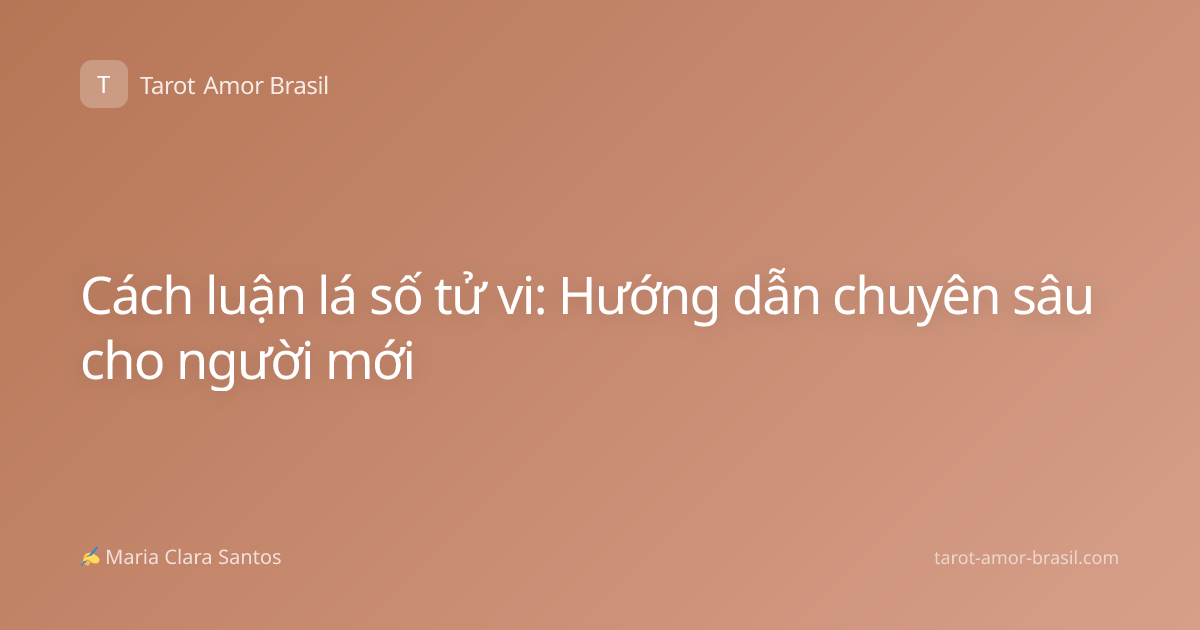 Cách luận lá số tử vi: Hướng dẫn chuyên sâu cho người mới
