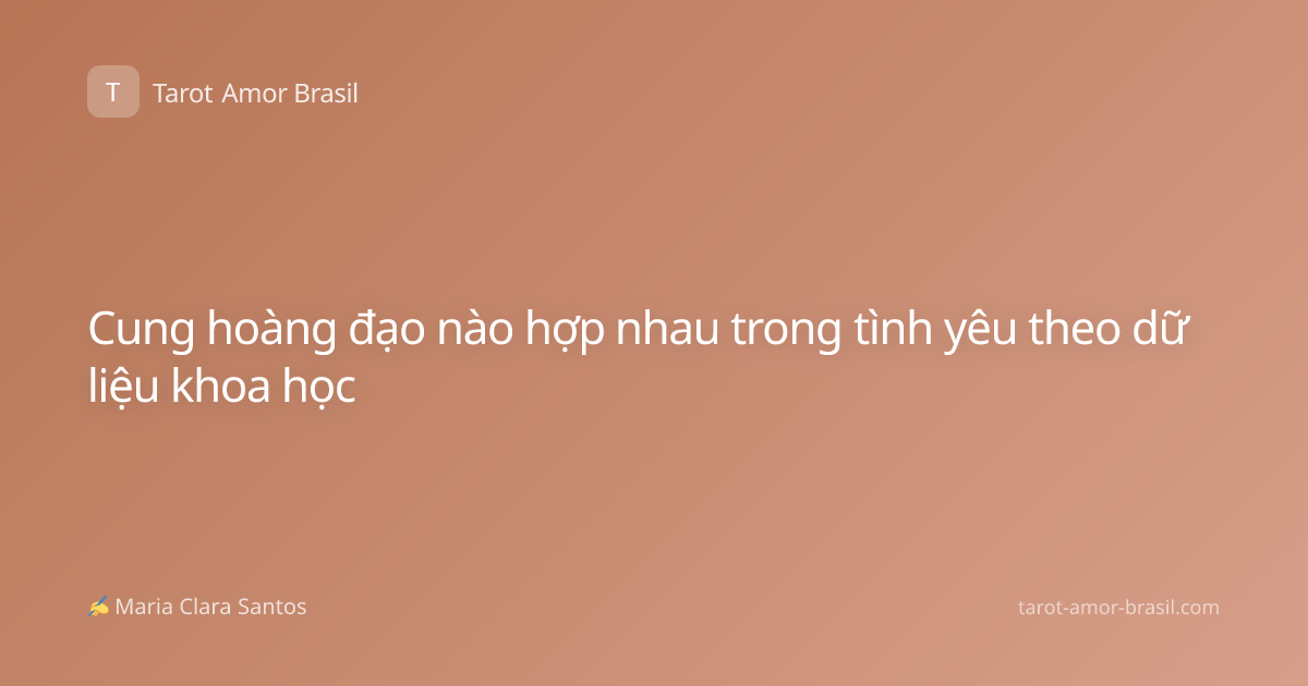 Cung hoàng đạo nào hợp nhau trong tình yêu theo dữ liệu khoa học