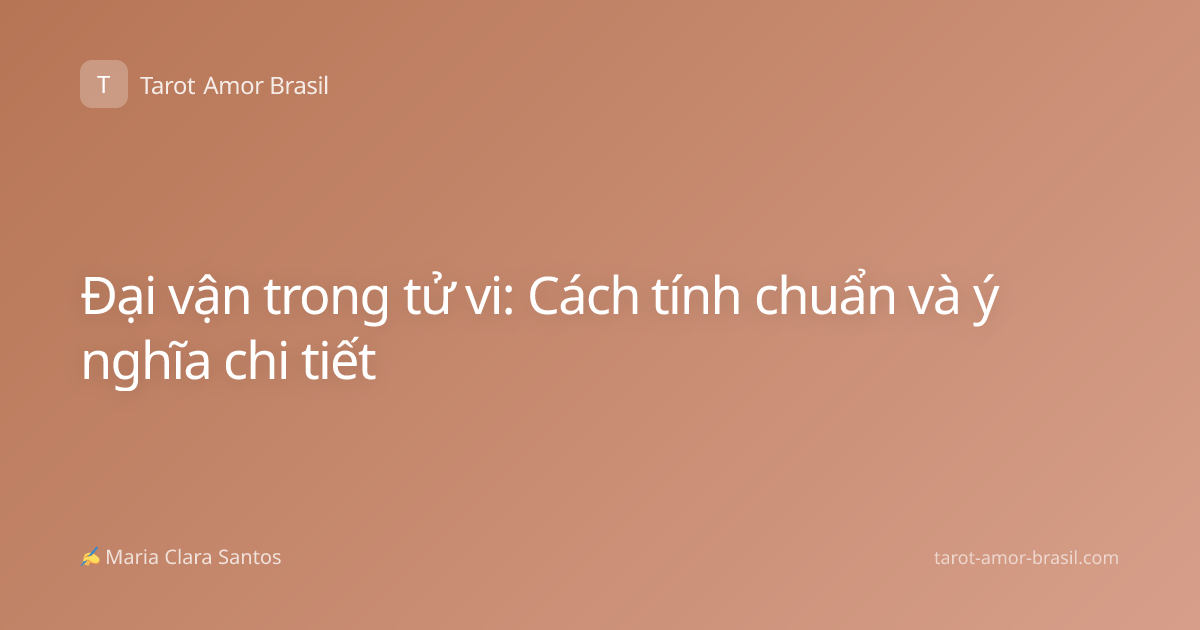 Đại vận trong tử vi: Cách tính chuẩn và ý nghĩa chi tiết