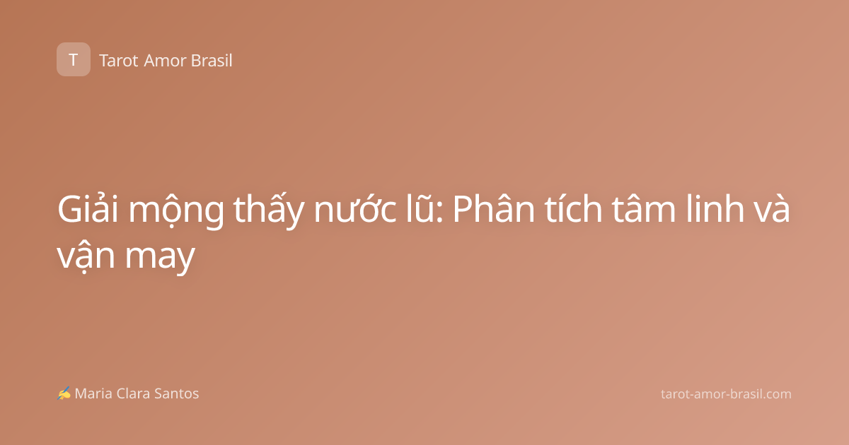 Giải mộng thấy nước lũ: Phân tích tâm linh và vận may