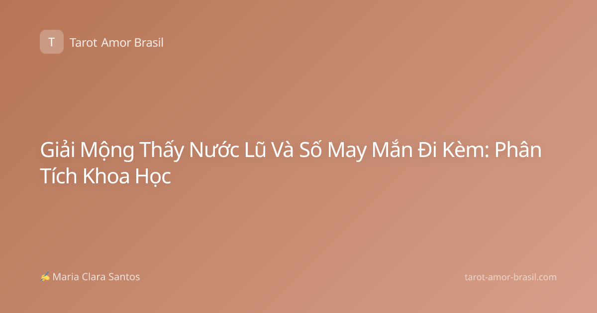 Giải Mộng Thấy Nước Lũ Và Số May Mắn Đi Kèm: Phân Tích Khoa Học