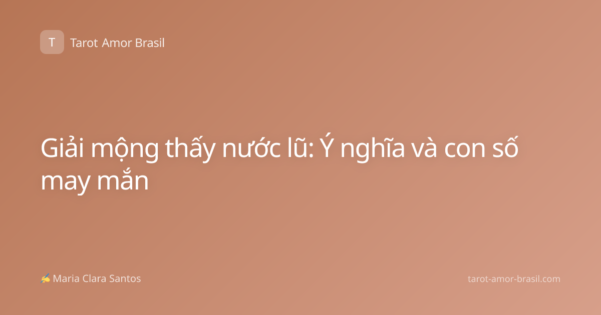 Giải mộng thấy nước lũ: Ý nghĩa và con số may mắn