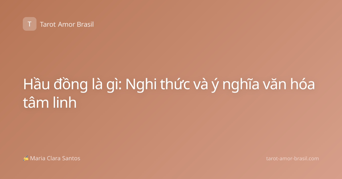 Hầu đồng là gì: Nghi thức và ý nghĩa văn hóa tâm linh