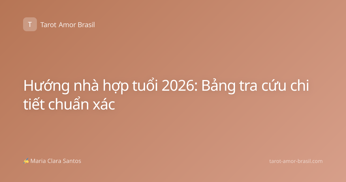 Hướng nhà hợp tuổi 2026: Bảng tra cứu chi tiết chuẩn xác