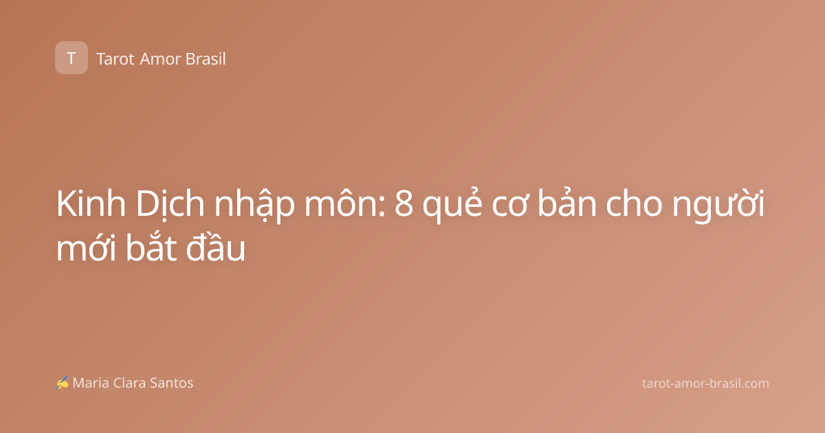 Kinh Dịch nhập môn: 8 quẻ cơ bản cho người mới bắt đầu
