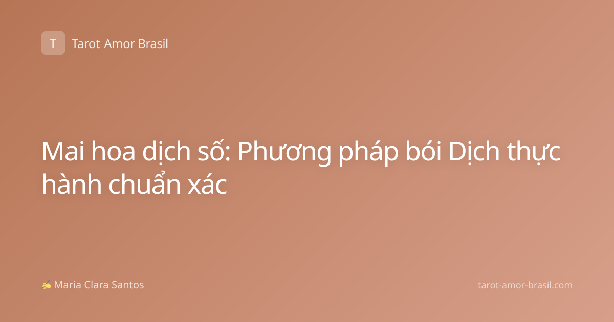 Mai hoa dịch số: Phương pháp bói Dịch thực hành chuẩn xác