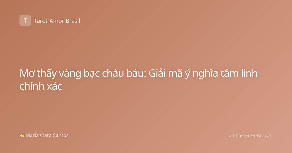 Mơ thấy vàng bạc châu báu: Giải mã ý nghĩa tâm linh chính xác