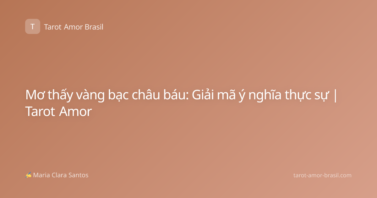 Mơ thấy vàng bạc châu báu: Giải mã ý nghĩa thực sự | Tarot Amor