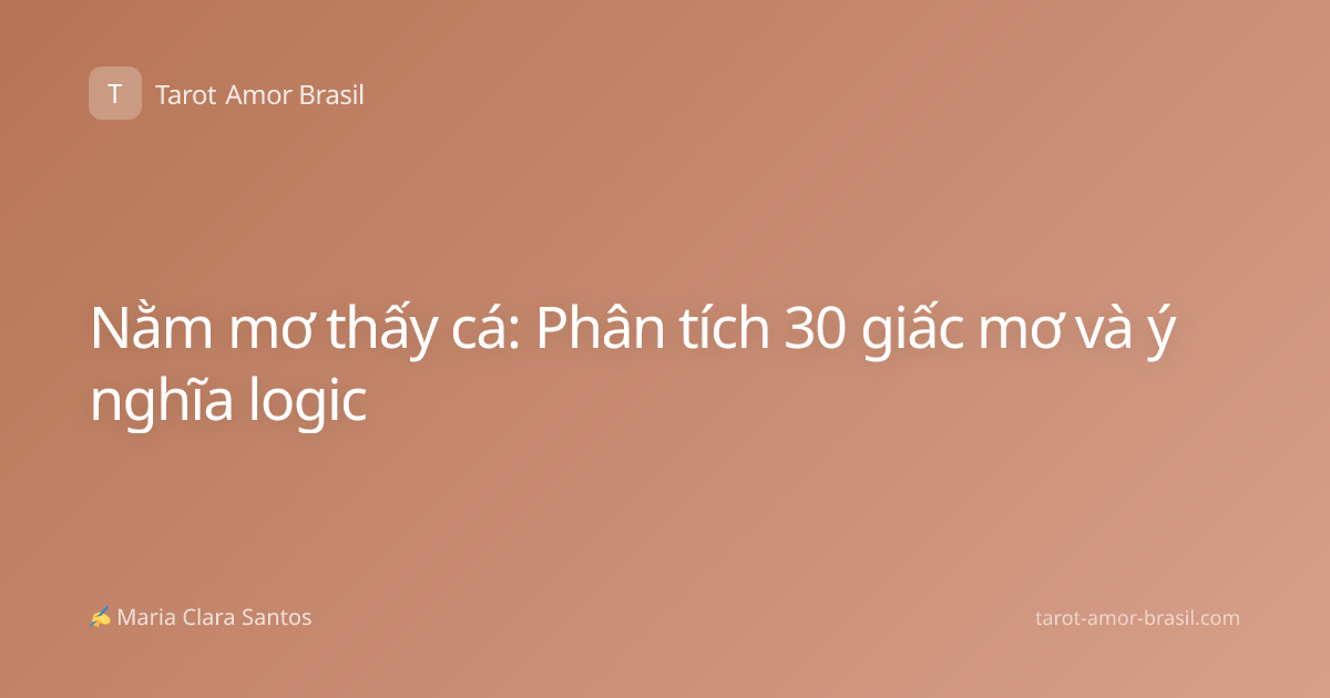 Nằm mơ thấy cá: Phân tích 30 giấc mơ và ý nghĩa logic