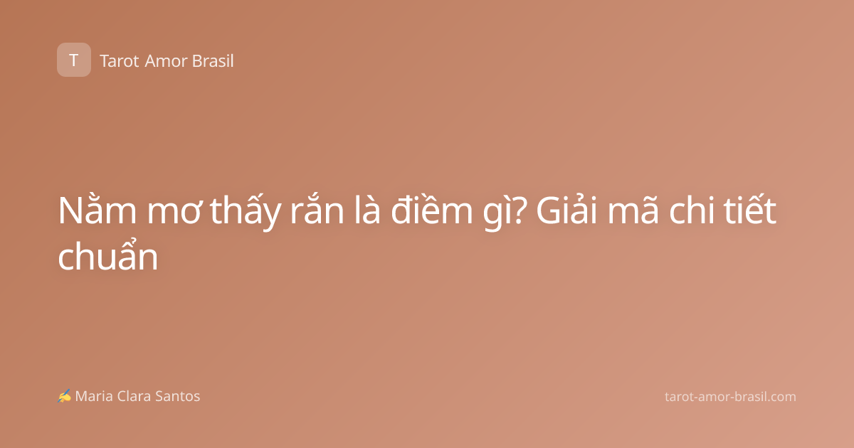 Nằm mơ thấy rắn là điềm gì? Giải mã chi tiết chuẩn