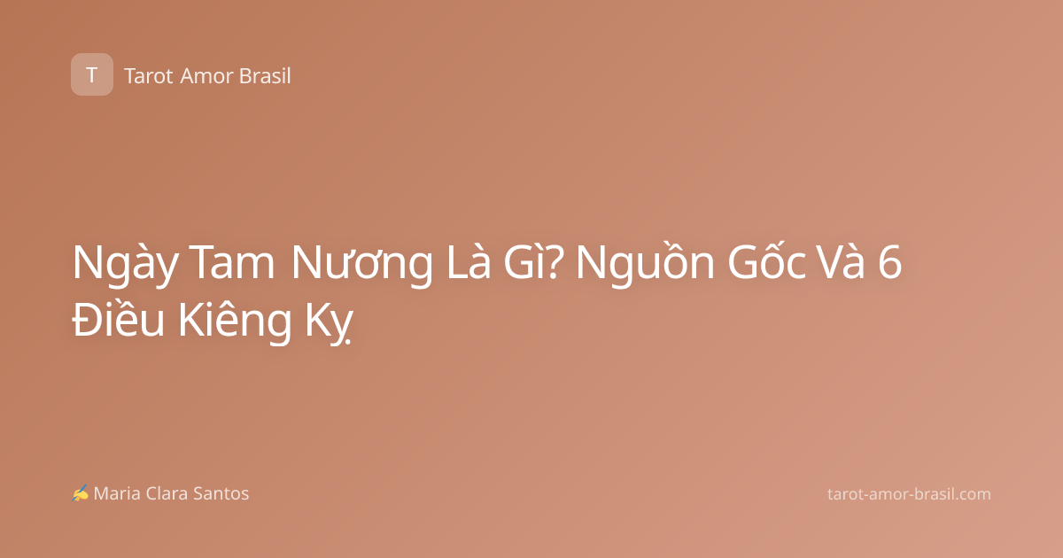 Ngày Tam Nương Là Gì? Nguồn Gốc Và 6 Điều Kiêng Kỵ