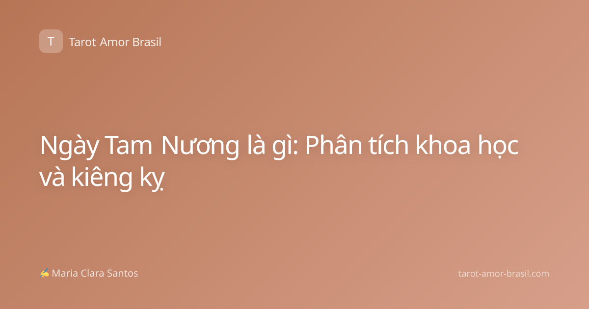 Ngày Tam Nương là gì: Phân tích khoa học và kiêng kỵ