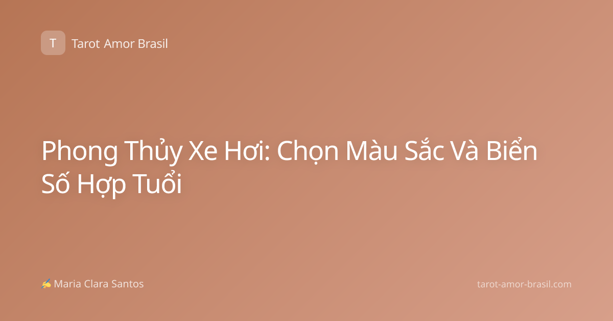 Phong Thủy Xe Hơi: Chọn Màu Sắc Và Biển Số Hợp Tuổi