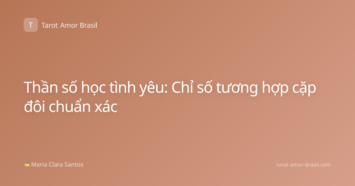 Thần số học tình yêu: Chỉ số tương hợp cặp đôi chuẩn xác