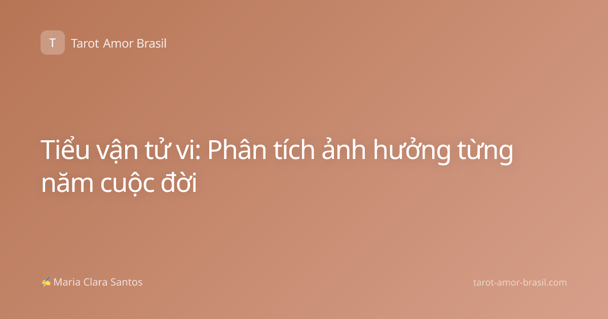 Tiểu vận tử vi: Phân tích ảnh hưởng từng năm cuộc đời