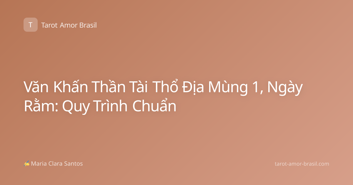 Văn Khấn Thần Tài Thổ Địa Mùng 1, Ngày Rằm: Quy Trình Chuẩn