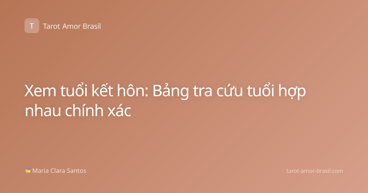Xem tuổi kết hôn: Bảng tra cứu tuổi hợp nhau chính xác